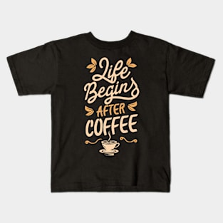 "Life Begin After Coffee" Kids T-Shirt